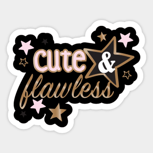 Cute and Flawless Sticker